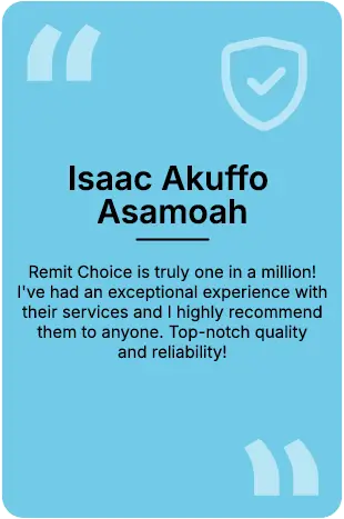 Customer Isaac Akufo Asamoah praises Remit Choice's exceptional international money transfer services for sending money home
